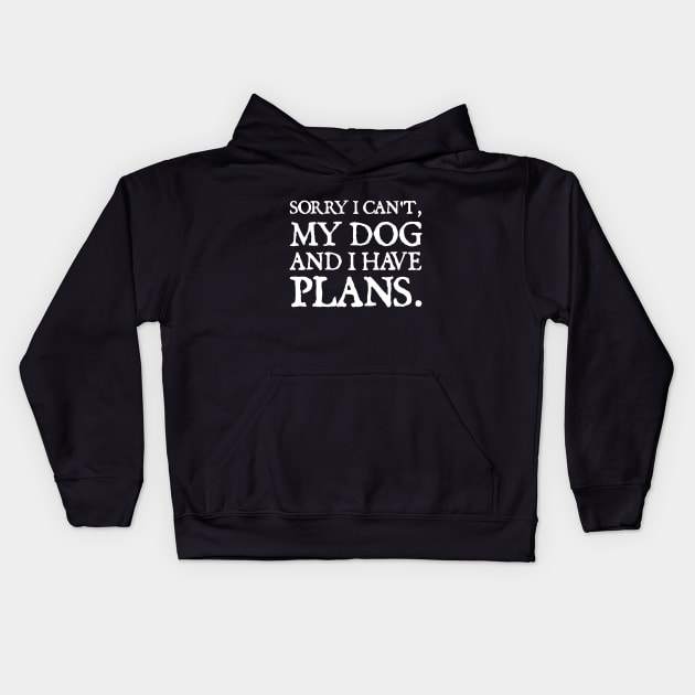 My Dog And I Have Plans Kids Hoodie by  hal mafhoum?